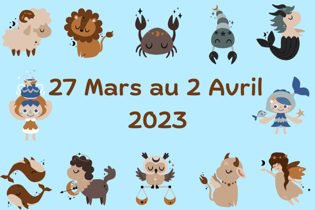 Horoscope Semaine 27 Mars 2023